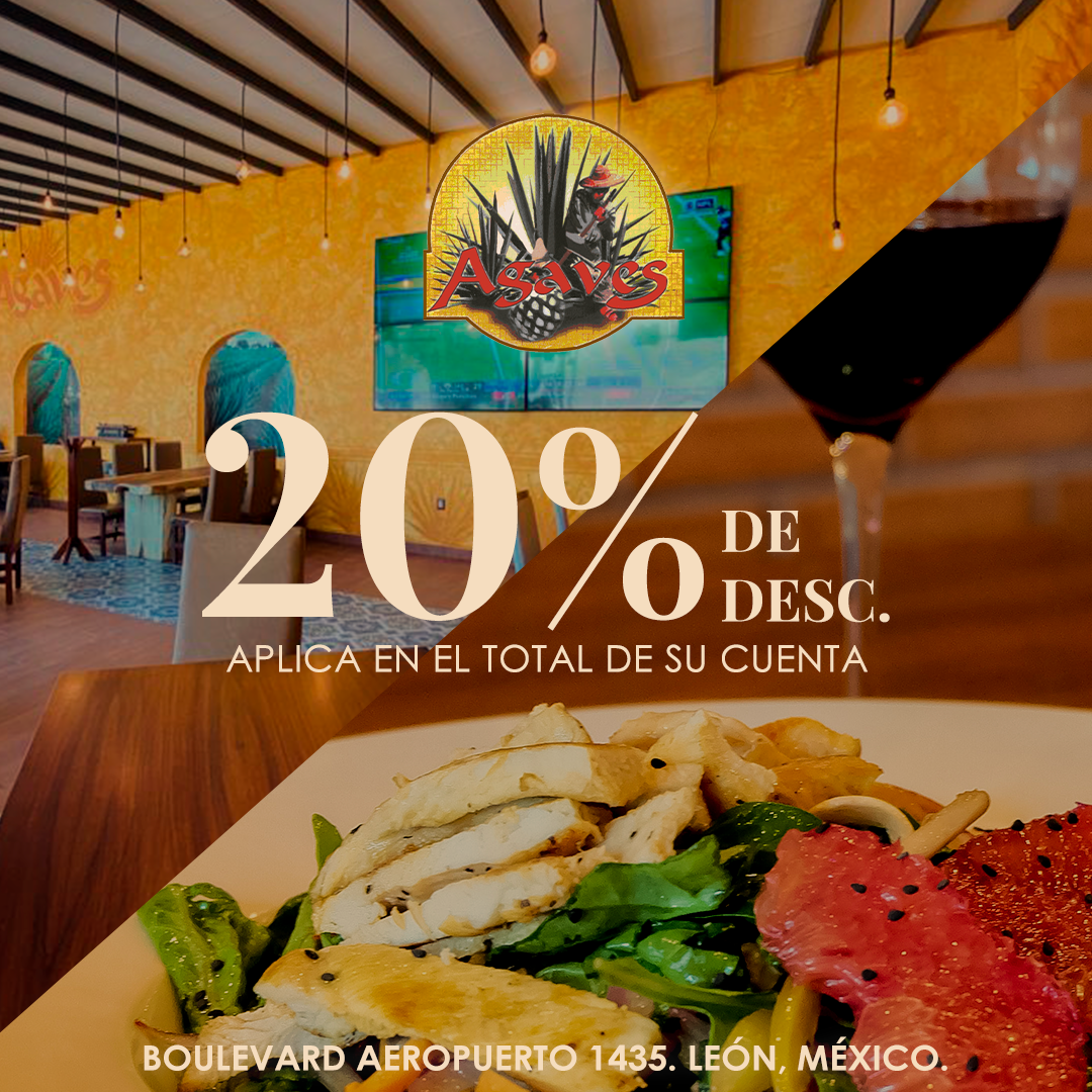 DESCUENTO RESTAURANTE AGAVES EN LEÓN, GTO. 